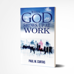 When God Shows Up at Work: Paperback